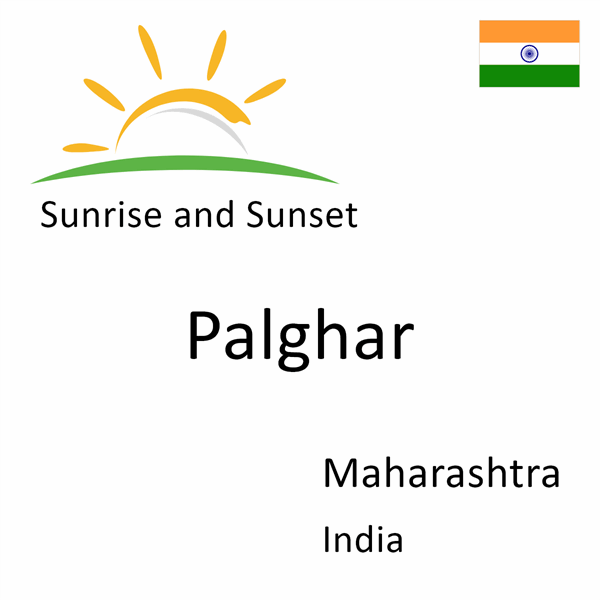 Sunrise and sunset times for Palghar, Maharashtra, India