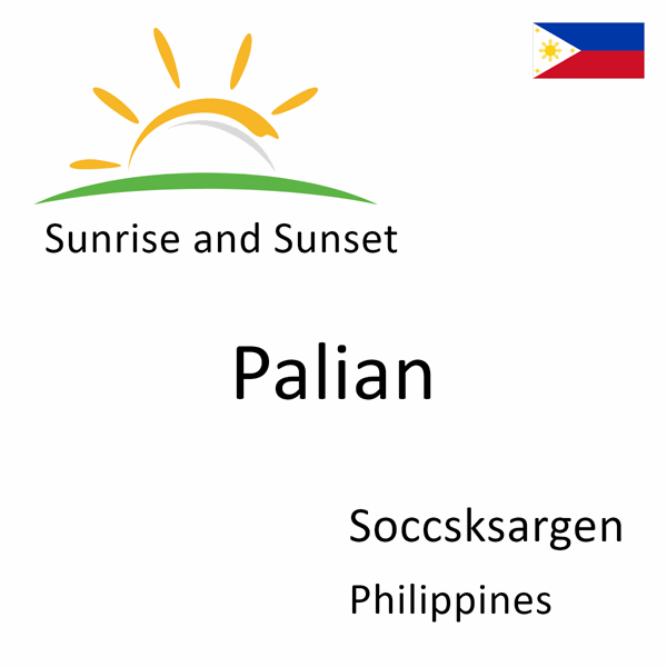 Sunrise and sunset times for Palian, Soccsksargen, Philippines