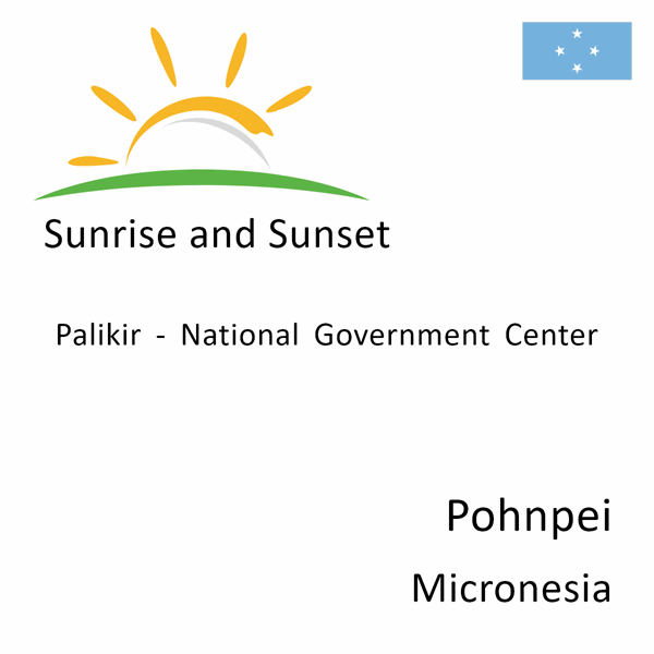 Sunrise and sunset times for Palikir - National Government Center, Pohnpei, Micronesia