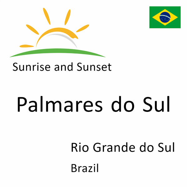 Sunrise and sunset times for Palmares do Sul, Rio Grande do Sul, Brazil