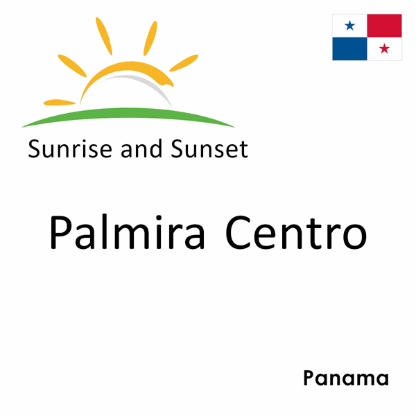 Sunrise and sunset times for Palmira Centro, Panama