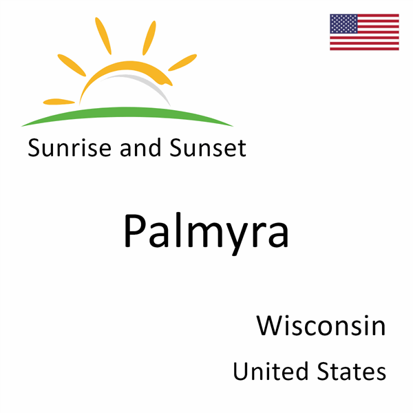 Sunrise and sunset times for Palmyra, Wisconsin, United States