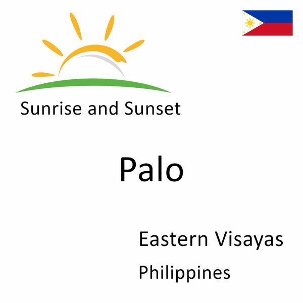 Sunrise and sunset times for Palo, Eastern Visayas, Philippines