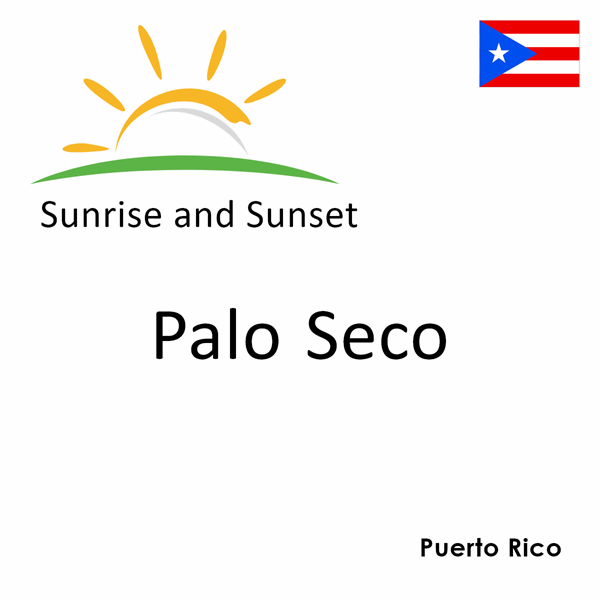 Sunrise and sunset times for Palo Seco, Puerto Rico