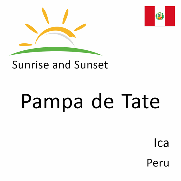 Sunrise and sunset times for Pampa de Tate, Ica, Peru