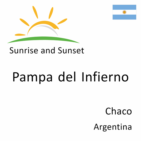 Sunrise and sunset times for Pampa del Infierno, Chaco, Argentina