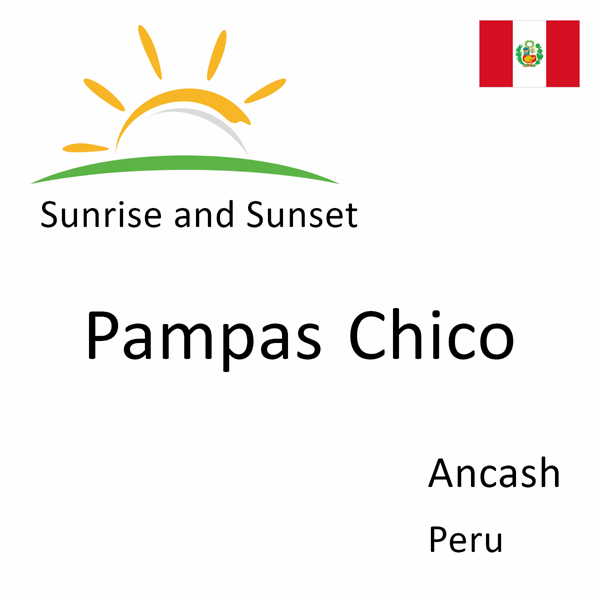 Sunrise and sunset times for Pampas Chico, Ancash, Peru