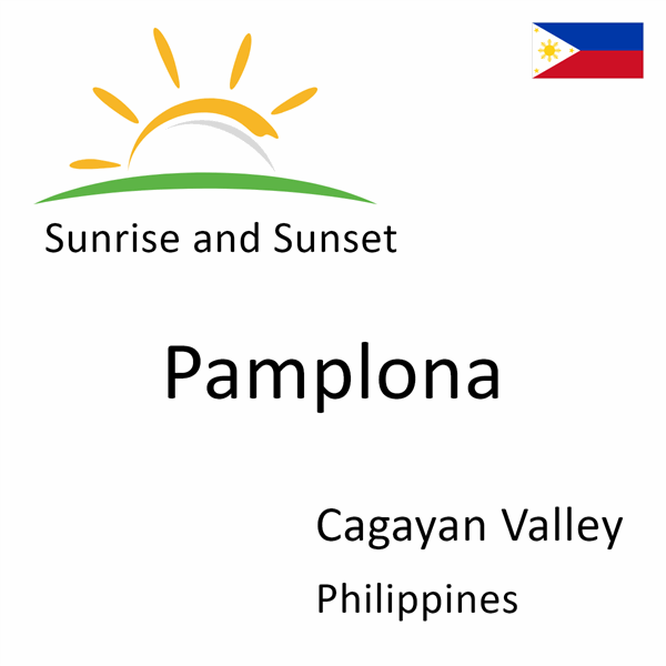 Sunrise and sunset times for Pamplona, Cagayan Valley, Philippines