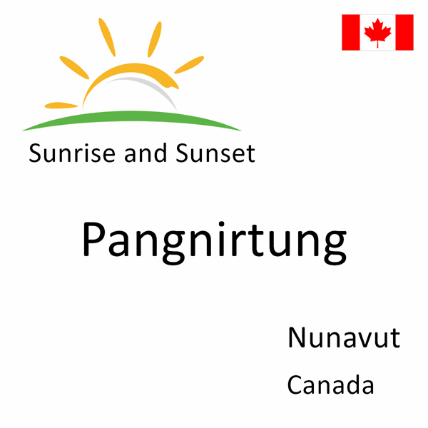 Sunrise and sunset times for Pangnirtung, Nunavut, Canada