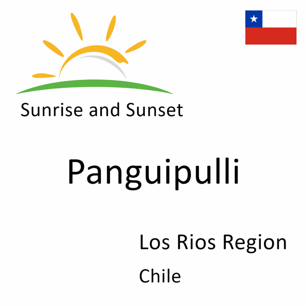 Sunrise and sunset times for Panguipulli, Los Rios Region, Chile