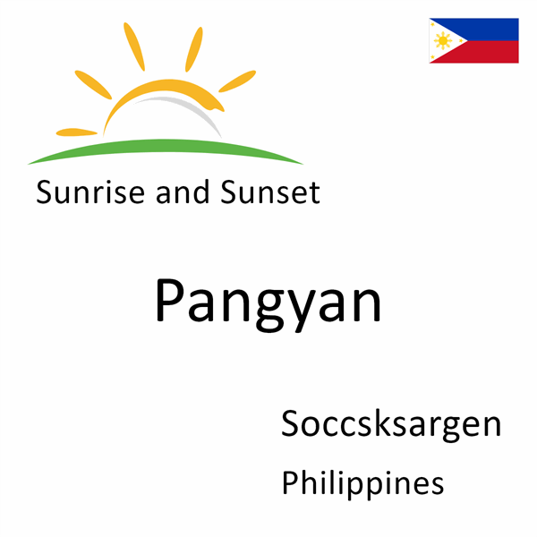 Sunrise and sunset times for Pangyan, Soccsksargen, Philippines