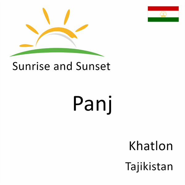 Sunrise and sunset times for Panj, Khatlon, Tajikistan