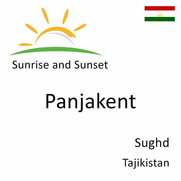 Sunrise and sunset times for Panjakent, Sughd, Tajikistan