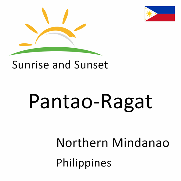 Sunrise and sunset times for Pantao-Ragat, Northern Mindanao, Philippines