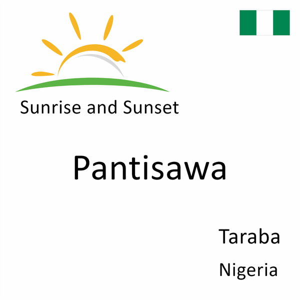 Sunrise and sunset times for Pantisawa, Taraba, Nigeria