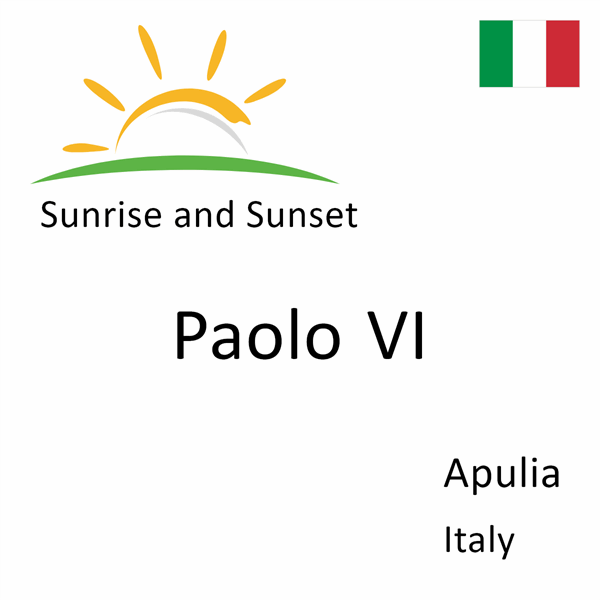 Sunrise and sunset times for Paolo VI, Apulia, Italy