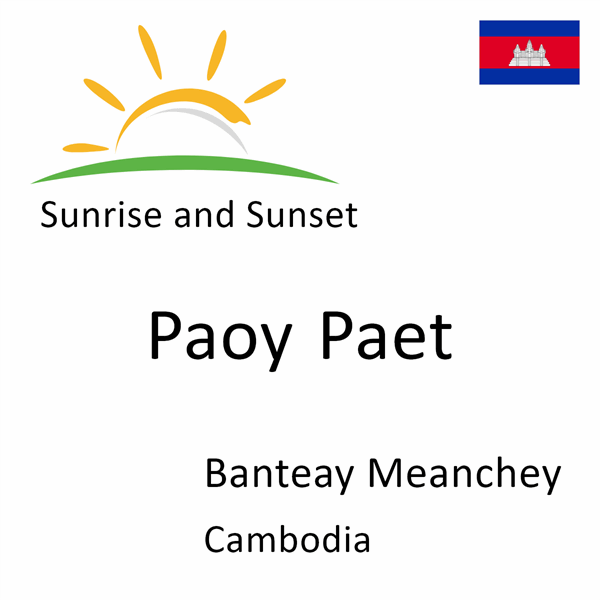 Sunrise and sunset times for Paoy Paet, Banteay Meanchey, Cambodia