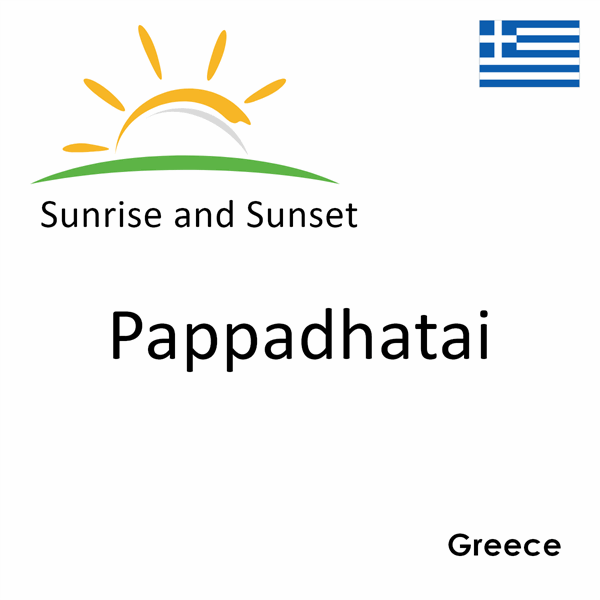 Sunrise and sunset times for Pappadhatai, Greece