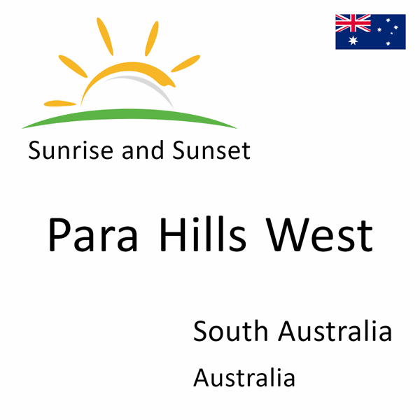 Sunrise and sunset times for Para Hills West, South Australia, Australia