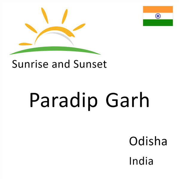 Sunrise and sunset times for Paradip Garh, Odisha, India