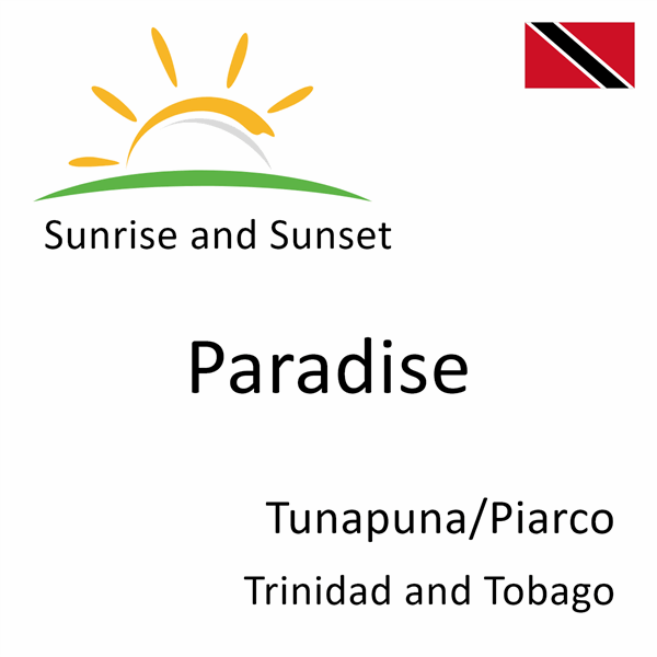 Sunrise and sunset times for Paradise, Tunapuna/Piarco, Trinidad and Tobago