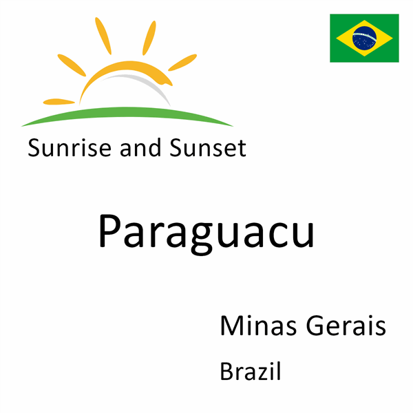 Sunrise and sunset times for Paraguacu, Minas Gerais, Brazil