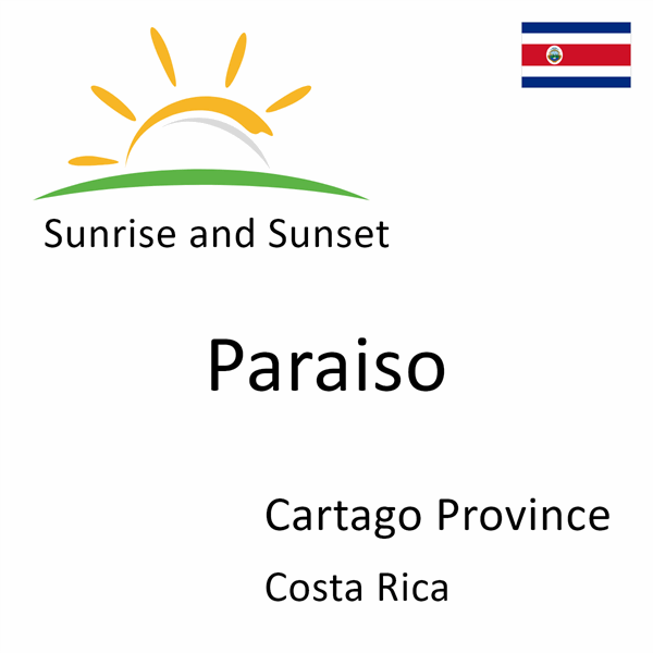 Sunrise and sunset times for Paraiso, Cartago Province, Costa Rica