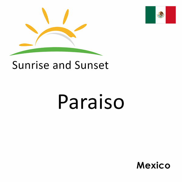 Sunrise and sunset times for Paraiso, Mexico