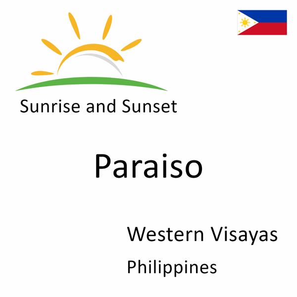 Sunrise and sunset times for Paraiso, Western Visayas, Philippines