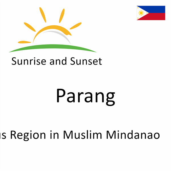 Sunrise and sunset times for Parang, Autonomous Region in Muslim Mindanao, Philippines