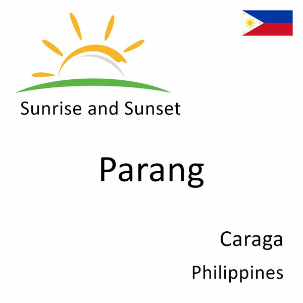 Sunrise and sunset times for Parang, Caraga, Philippines