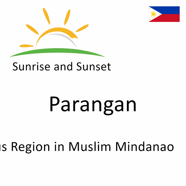 Sunrise and sunset times for Parangan, Autonomous Region in Muslim Mindanao, Philippines