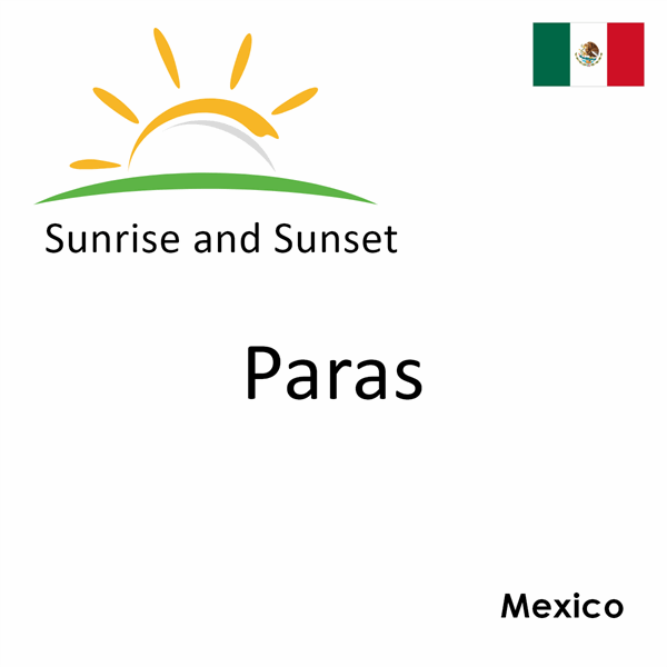 Sunrise and sunset times for Paras, Mexico