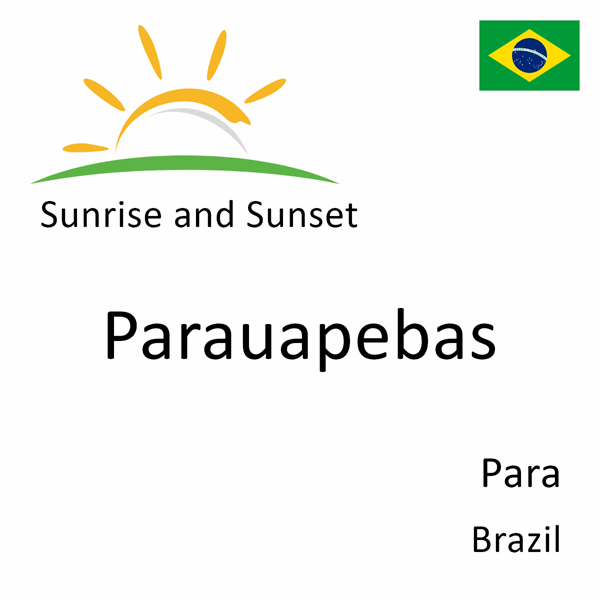 Sunrise and sunset times for Parauapebas, Para, Brazil