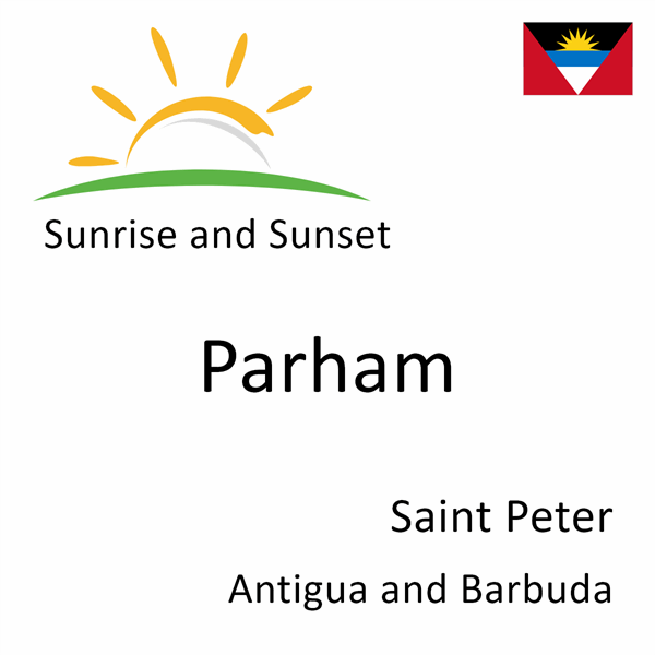 Sunrise and sunset times for Parham, Saint Peter, Antigua and Barbuda
