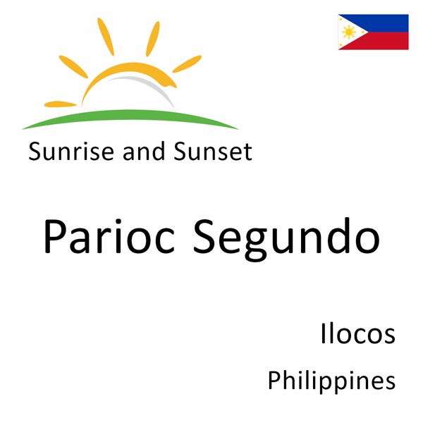 Sunrise and sunset times for Parioc Segundo, Ilocos, Philippines