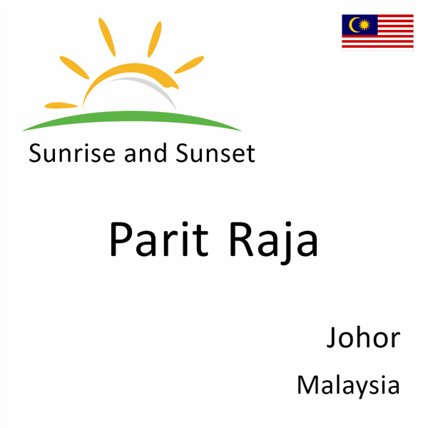 Sunrise and sunset times for Parit Raja, Johor, Malaysia