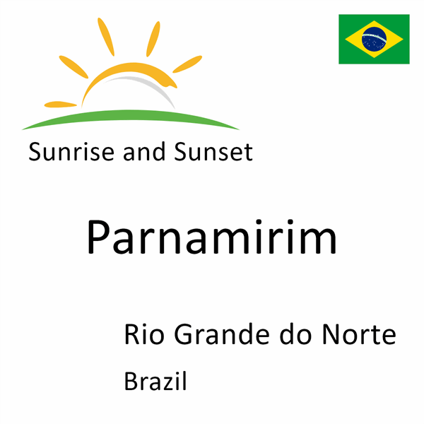 Sunrise and sunset times for Parnamirim, Rio Grande do Norte, Brazil