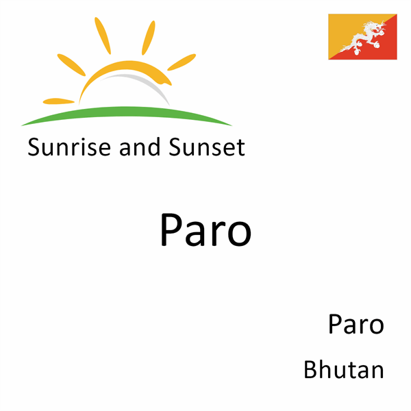 Sunrise and sunset times for Paro, Paro, Bhutan