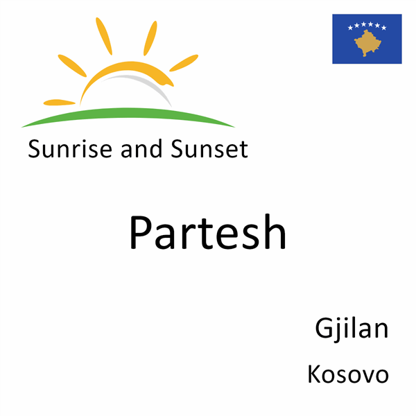 Sunrise and sunset times for Partesh, Gjilan, Kosovo