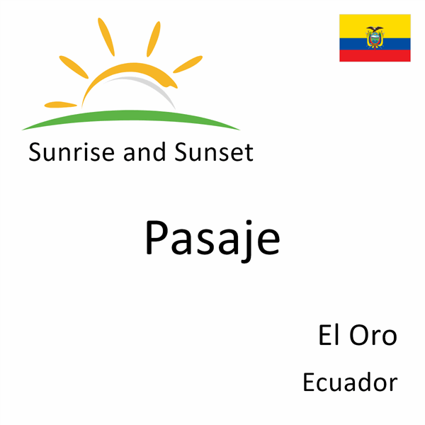 Sunrise and sunset times for Pasaje, El Oro, Ecuador