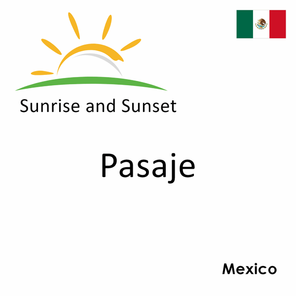 Sunrise and sunset times for Pasaje, Mexico