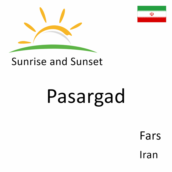 Sunrise and sunset times for Pasargad, Fars, Iran