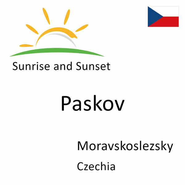 Sunrise and sunset times for Paskov, Moravskoslezsky, Czechia