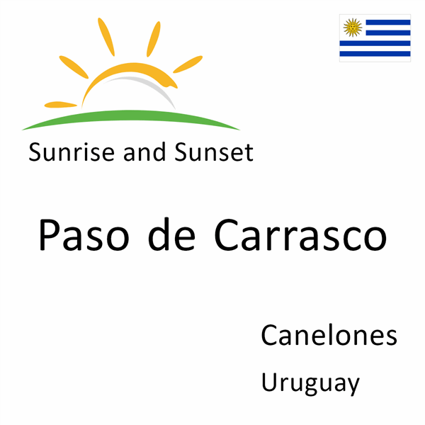 Sunrise and sunset times for Paso de Carrasco, Canelones, Uruguay
