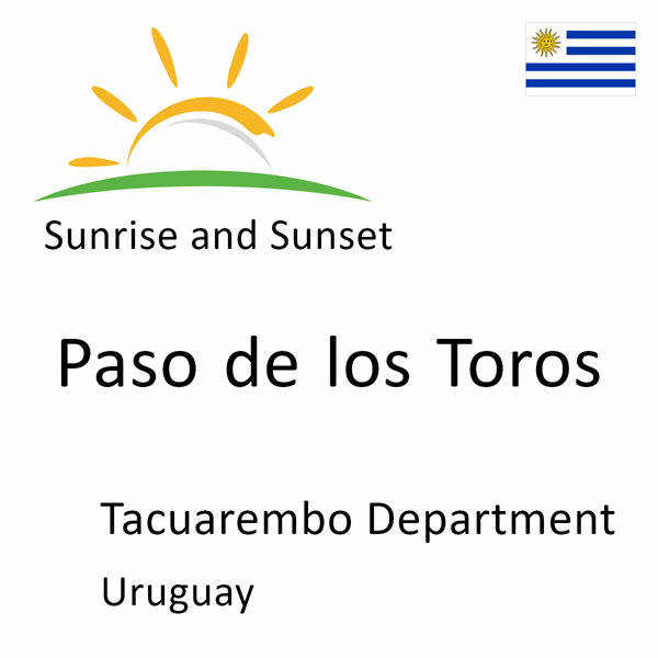 Sunrise and sunset times for Paso de los Toros, Tacuarembo Department, Uruguay