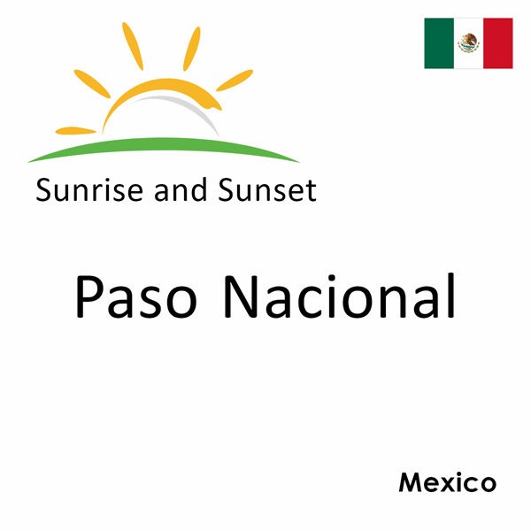 Sunrise and sunset times for Paso Nacional, Mexico