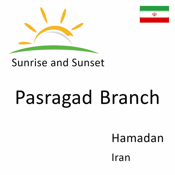Sunrise and sunset times for Pasragad Branch, Hamadan, Iran