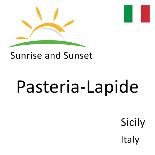 Sunrise and sunset times for Pasteria-Lapide, Sicily, Italy