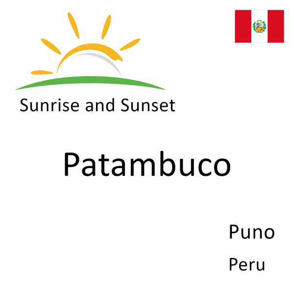 Sunrise and sunset times for Patambuco, Puno, Peru